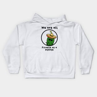 we are all picante as a pepper Kids Hoodie